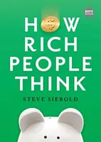 Ako myslia bohatí ľudia: Skrátené vydanie - How Rich People Think: Condensed Edition