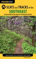 Šupiny a stopy juhovýchodu: Terénny sprievodca po stopách 70 druhov voľne žijúcich živočíchov, druhé vydanie - Scats and Tracks of the Southeast: A Field Guide to the Signs of 70 Wildlife Species, Second Edition