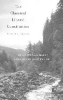 Klasická liberálna ústava: Vláda s obmedzenou právomocou: neistá snaha o obmedzenú vládu - The Classical Liberal Constitution: The Uncertain Quest for Limited Government