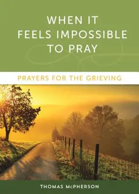 Keď je nemožné modliť sa: Modlitby pre smútiacich - When It Feels Impossible to Pray: Prayers for the Grieving