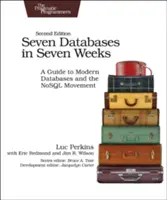 Sedem databáz za sedem týždňov: Sprievodca modernými databázami a hnutím Nosql - Seven Databases in Seven Weeks: A Guide to Modern Databases and the Nosql Movement
