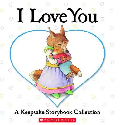 Milujem ťa: A Keepsake Storybook Collection - I Love You: A Keepsake Storybook Collection