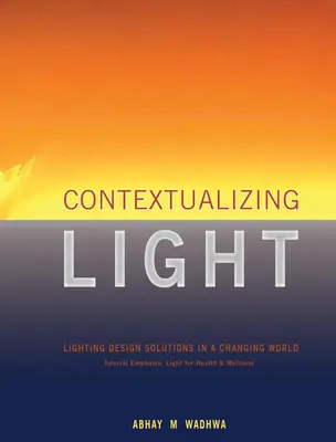 Kontextualizácia svetla: Riešenia pre dizajn osvetlenia v meniacom sa svete - Contextualizing Light: Lighting Design Solutions in a Changing World