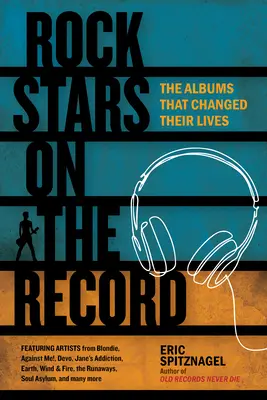 Rockové hviezdy na nahrávkach: Albumy, ktoré zmenili ich životy - Rock Stars on the Record: The Albums That Changed Their Lives