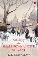 Soliloquy malomestského neúradníka - Soliloquy of a Small-town Uncivil Servant