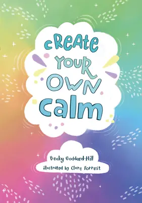 Vytvorte si vlastný pokoj - Aktivity na prekonanie detských obáv, úzkosti a hnevu - Create your own calm - Activities to Overcome Children's Worries, Anxiety and Anger