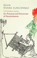Ch'ixinakax Utxiwa: O dekolonizácii praktík a diskurzov - Ch'ixinakax Utxiwa: On Decolonising Practices and Discourses