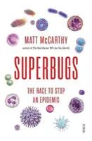 Superbaktérie - preteky o zastavenie epidémie (McCarthy Matt (Lekár)) - Superbugs - the race to stop an epidemic (McCarthy Matt (Physician))