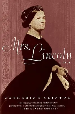 Pani Lincolnová: Lincolnová: Život - Mrs. Lincoln: A Life