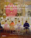 Pri kráľovskom stole: Kráľovské stolovanie v priebehu vekov - At the King's Table: Royal Dining Through the Ages