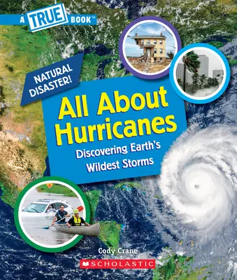 Všetko o hurikánoch (Pravdivá kniha: Prírodné katastrofy) - All about Hurricanes (a True Book: Natural Disasters)