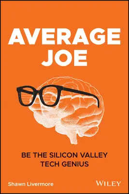 Priemerný Joe: Staňte sa technickým géniom zo Silicon Valley - Average Joe: Be the Silicon Valley Tech Genius