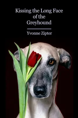 Bozk na dlhú tvár chrta - Kissing the Long Face of the Greyhound