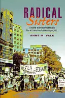 Radikálne sestry: Druhá vlna feminizmu a oslobodenie černochov vo Washingtone, D.C. - Radical Sisters: Second-Wave Feminism and Black Liberation in Washington, D.C.