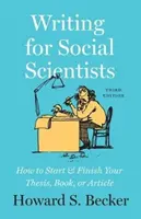 Písanie pre spoločenských vedcov, tretie vydanie: Ako začať a dokončiť diplomovú prácu, knihu alebo článok - Writing for Social Scientists, Third Edition: How to Start and Finish Your Thesis, Book, or Article