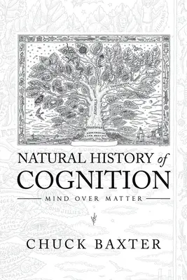 Prirodzené dejiny poznania: Rozum nad hmotou - Natural History of Cognition: Mind over Matter