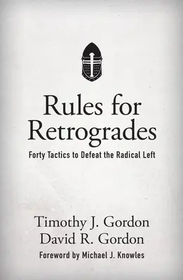 Pravidlá pre retrogrády: Štyridsať taktík, ako poraziť radikálnu ľavicu - Rules for Retrogrades: Forty Tactics to Defeat the Radical Left