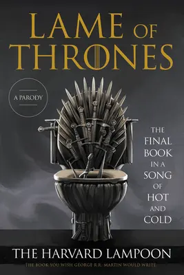Chromosť trónov: Záverečná kniha Piesne o horúcom a chladnom - Lame of Thrones: The Final Book in a Song of Hot and Cold