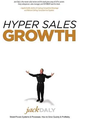 Hyper rast predaja: Osvedčené systémy a procesy. Ako rýchlo a ziskovo rásť. - Hyper Sales Growth: Street-Proven Systems & Processes. How to Grow Quickly & Profitably.