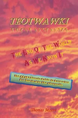 Teotwawki: Koniec sveta, ako ho poznáme - Teotwawki: The End Of The World As We Know It