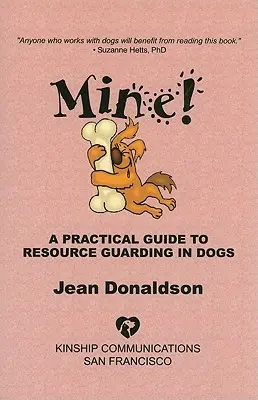 Mine! Praktický sprievodca strážením zdrojov u psov - Mine!: A Practical Guide to Resource Guarding in Dogs