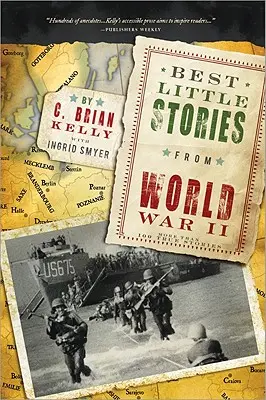 Najlepšie malé príbehy z druhej svetovej vojny: Viac ako 100 skutočných príbehov - Best Little Stories from World War II: More Than 100 True Stories
