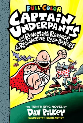 Kapitán Underpants a vzdorovitá pomsta rádioaktívnych robo-boxerov: (Captain Underpants #10) (farebné vydanie), 10 - Captain Underpants and the Revolting Revenge of the Radioactive Robo-Boxers: Color Edition (Captain Underpants #10) (Color Edition), 10