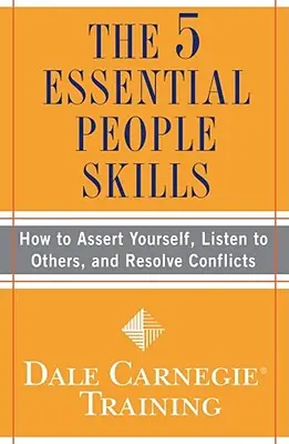 5 základných zručností pre ľudí: Ako sa presadiť, počúvať druhých a riešiť konflikty: 5. - The 5 Essential People Skills: How to Assert Yourself, Listen to Others, and Resolve Conflicts