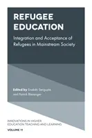Vzdelávanie utečencov: Integrácia a akceptácia utečencov v majoritnej spoločnosti - Refugee Education: Integration and Acceptance of Refugees in Mainstream Society