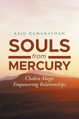 Duše z Merkúra: Čakrová mágia: Posilnenie vzťahov - Souls from Mercury: Chakra Magic: Empowering Relationships
