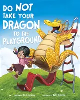 Neber svojho draka na ihrisko (Gassman Julie (editor)) - Do Not Take Your Dragon to the Playground (Gassman Julie (Editor))