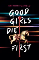 Dobré dievčatá zomierajú ako prvé - Good Girls Die First