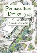 Permakultúrny dizajn: Sprievodca krok za krokom - Permaculture Design: A Step-By-Step Guide