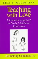 Vyučovanie s láskou; feministický prístup k predškolskému vzdelávaniu - Teaching with Love; A Feminist Approach to Early Childhood Education