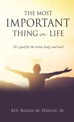 Najdôležitejšia vec v živote: (Je to dobré pre myseľ, telo aj dušu) - The Most Important Thing in Life: (It's good for the mind, body, and soul)