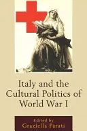Taliansko a kultúrna politika prvej svetovej vojny - Italy and the Cultural Politics of World War I