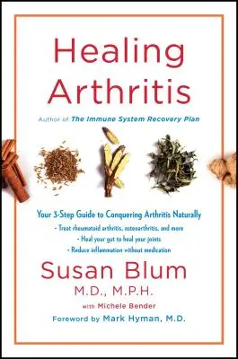 Liečenie artritídy: Váš trojkrokový sprievodca na prirodzené zdolanie artritídy - Healing Arthritis: Your 3-Step Guide to Conquering Arthritis Naturally