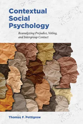 Kontextová sociálna psychológia: Vychádzajúc z týchto poznatkov, sociologická literatúra: reanalýza predsudkov, hlasovania a medziskupinových kontaktov - Contextual Social Psychology: Reanalyzing Prejudice, Voting, and Intergroup Contact