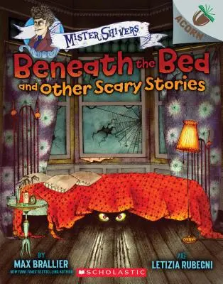 Pod posteľou a iné strašidelné príbehy: Žaluďová kniha (Mister Shivers), 1 - Beneath the Bed and Other Scary Stories: An Acorn Book (Mister Shivers), 1