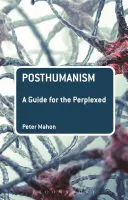 Posthumanizmus: Príručka pre zmätených - Posthumanism: A Guide for the Perplexed