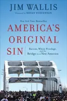 Pôvodný hriech Ameriky: Rasizmus, biele privilégiá a most k novej Amerike - America's Original Sin: Racism, White Privilege, and the Bridge to a New America