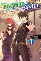 Zručnosť Hazure: (Light Novel) - Hazure Skill: The Guild Member with a Worthless Skill Is Actually a Legendary Assassin, Vol. 1 (Light Novel)