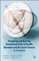 Designing Randomised Trials in Health, Education and the Social Sciences (Navrhovanie náhodných štúdií v zdravotníctve, vzdelávaní a sociálnych vedách): Úvod do problematiky - Designing Randomised Trials in Health, Education and the Social Sciences: An Introduction