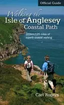 Prechádzky po pobrežnej ceste ostrova Anglesey - oficiálny sprievodca - 210 km/130 míľ vynikajúcich pobrežných prechádzok - Walking the Isle of Anglesey Coastal Path - Official Guide - 210km/130 Miles of Superb Coastal Walking