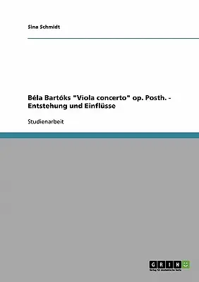 Bla Bartks Koncert pre violu op. Posth. - Entstehung und Einflsse - Bla Bartks Viola concerto op. Posth. - Entstehung und Einflsse