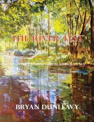Skúška rieky: A Painter's Journey from Source to Sea - The River Test: A Painter's Journey from Source to Sea