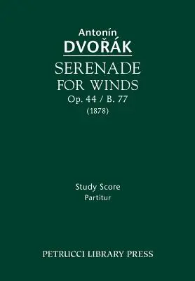 Serenáda pre dychové nástroje, op. 44 / B.77: Partitúra - Serenade for Winds, Op.44 / B.77: Study score