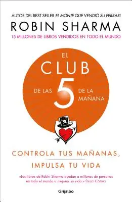 El Club de Las 5 de la Maana: Klub 5 am, The: Controla Tus Maanas, Impulsa Tu Vida / 5 Am Club, The: Vlastnite svoje ráno. Elevate Your Life. - El Club de Las 5 de la Maana: Controla Tus Maanas, Impulsa Tu Vida / 5 Am Club, The: Own Your Morning. Elevate Your Life.