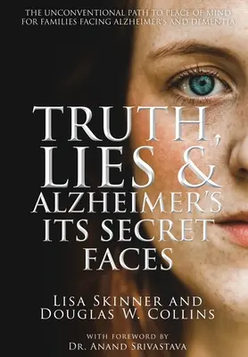 Pravda, lži a Alzheimerova choroba: Jej tajné tváre - Truth, Lies & Alzheimer's: Its Secret Faces