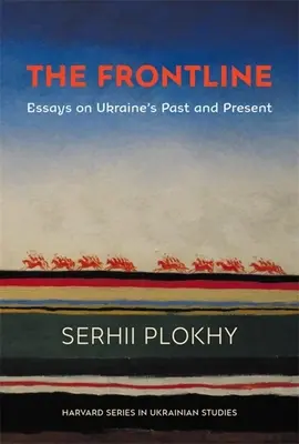 Frontová línia: Eseje o minulosti a súčasnosti Ukrajiny - The Frontline: Essays on Ukraine's Past and Present